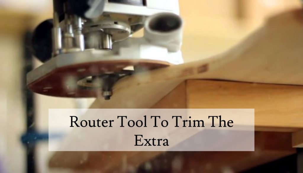 Router Tool To Trim The Extra