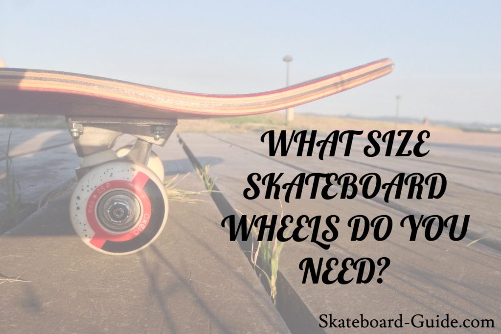 WHAT-SIZE-SKATEBOARD-WHEELS-DO-YOU-NEED-